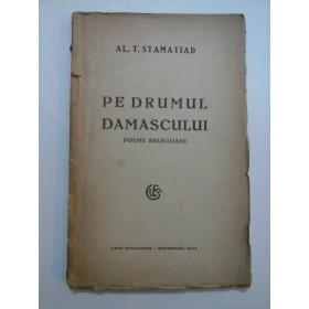 PE DRUMUL DAMASCULUI - AL.T.STAMATIAD - 1923